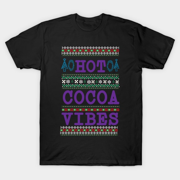 Hot Cocoa Vibes ugly Christmas sweater T-Shirt by MZeeDesigns